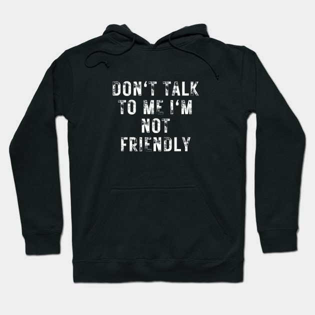 don't talk to me i'm not friendly Hoodie by hippohost